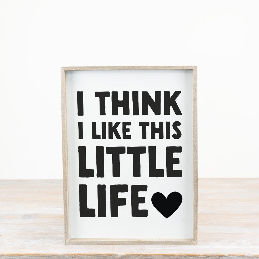 I Think I Like This Little Life Wooden Sign 40cm – Black and White Inspirational Quote Wall Decor for Home