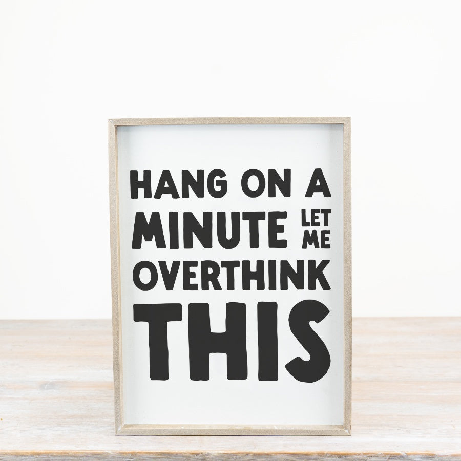 Hang On A Minute Let Me Overthink This Wooden Sign 40cm – Funny Quote Wall Art Modern Rustic Home Decor