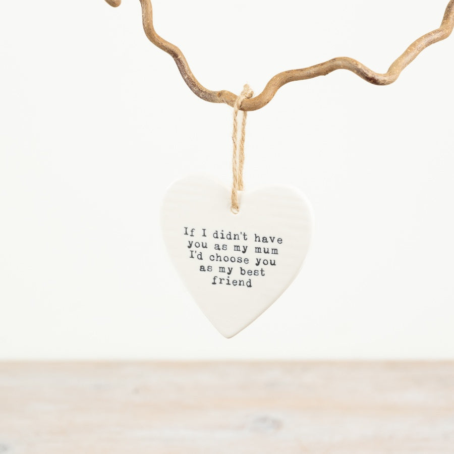 If I Didnt Have You as My Mum Hanging Heart 9cm – Sentimental Gift for Mum Friendship Quote Home Decor