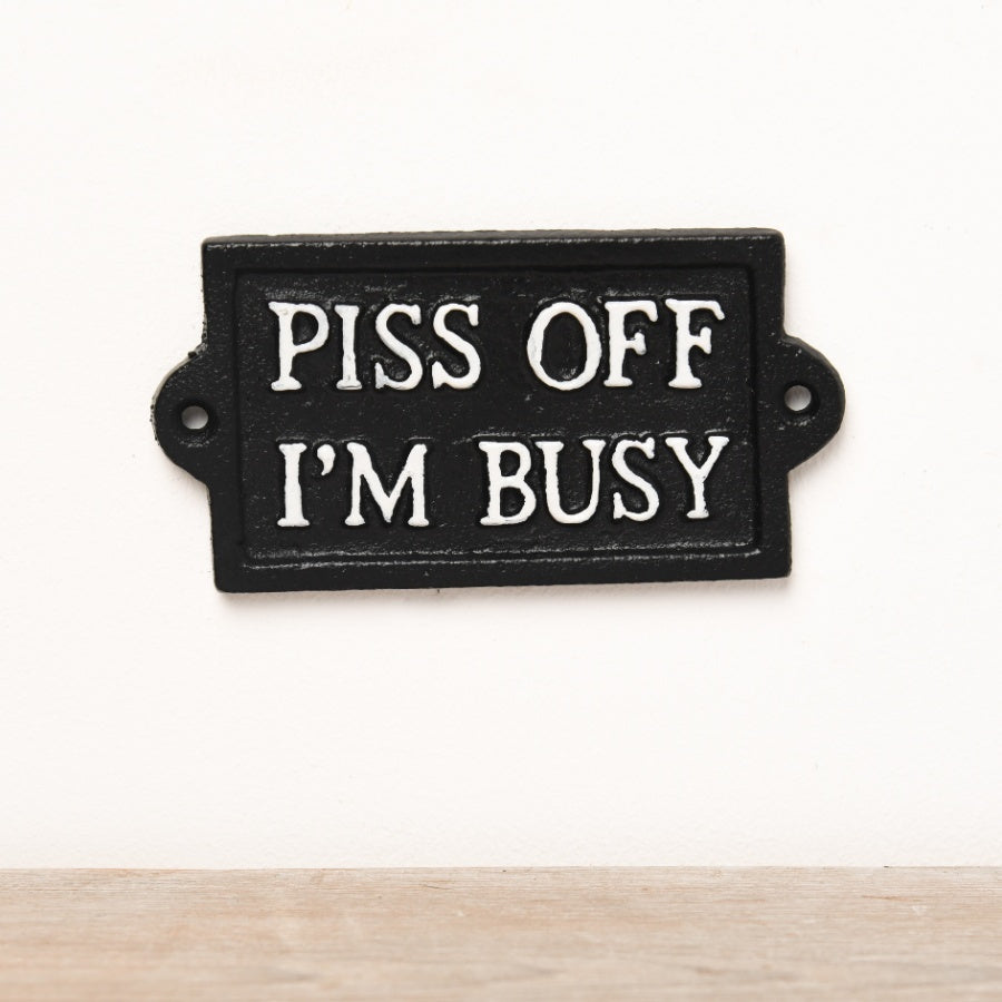 Cast Iron Piss Off I'm Busy Sign – 12.7cm Monochrome Garden Gate Plaque