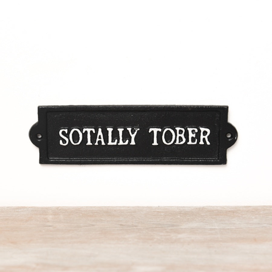 Cast Iron Sotally Tober Sign 21cm Quirky Man Cave Outdoor Bar Decor
