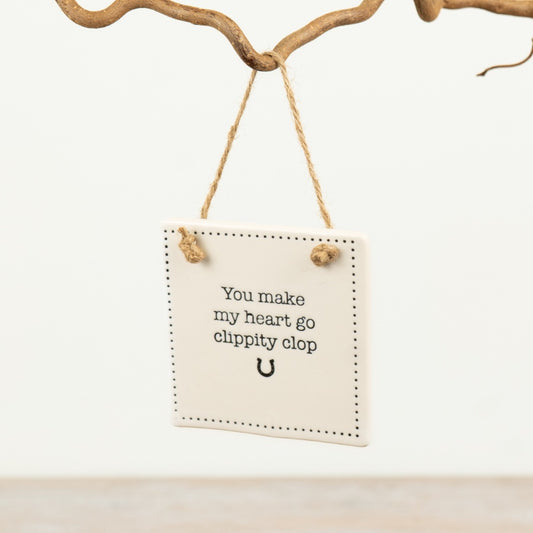Porcelain Hanging Horse Quote Sign 9cm – “You Make My Heart Go Clippity Clop” Wall Decor, Cute Equestrian Gift