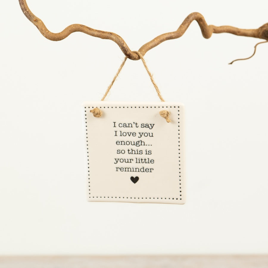Porcelain Hanging Love Quote Sign 9cm – “I Can’t Say I Love You Enough” Wall Decor, Romantic Home Accent Gift