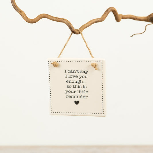 Porcelain Hanging Love Quote Sign 9cm – “I Can’t Say I Love You Enough” Wall Decor, Romantic Home Accent Gift