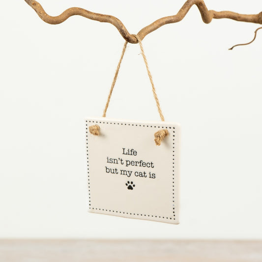 Porcelain Hanging Cat Quote Sign 9cm – “Life Isn’t Perfect But My Cat Is” Decor, Gift for Cat Lovers